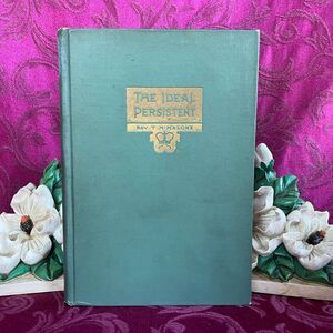 1916 The Ideal Persistent by Rev. T.H. Malone,  Antique Book